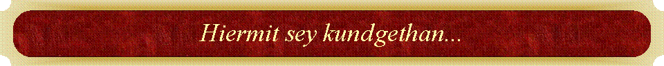 Hiermit sey kundgethan...